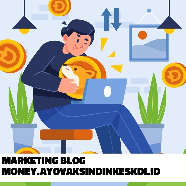 Marketing Blog Money.ayovaksindinkeskdi.id